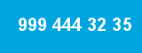 999 444 32 35 999 444 32 35